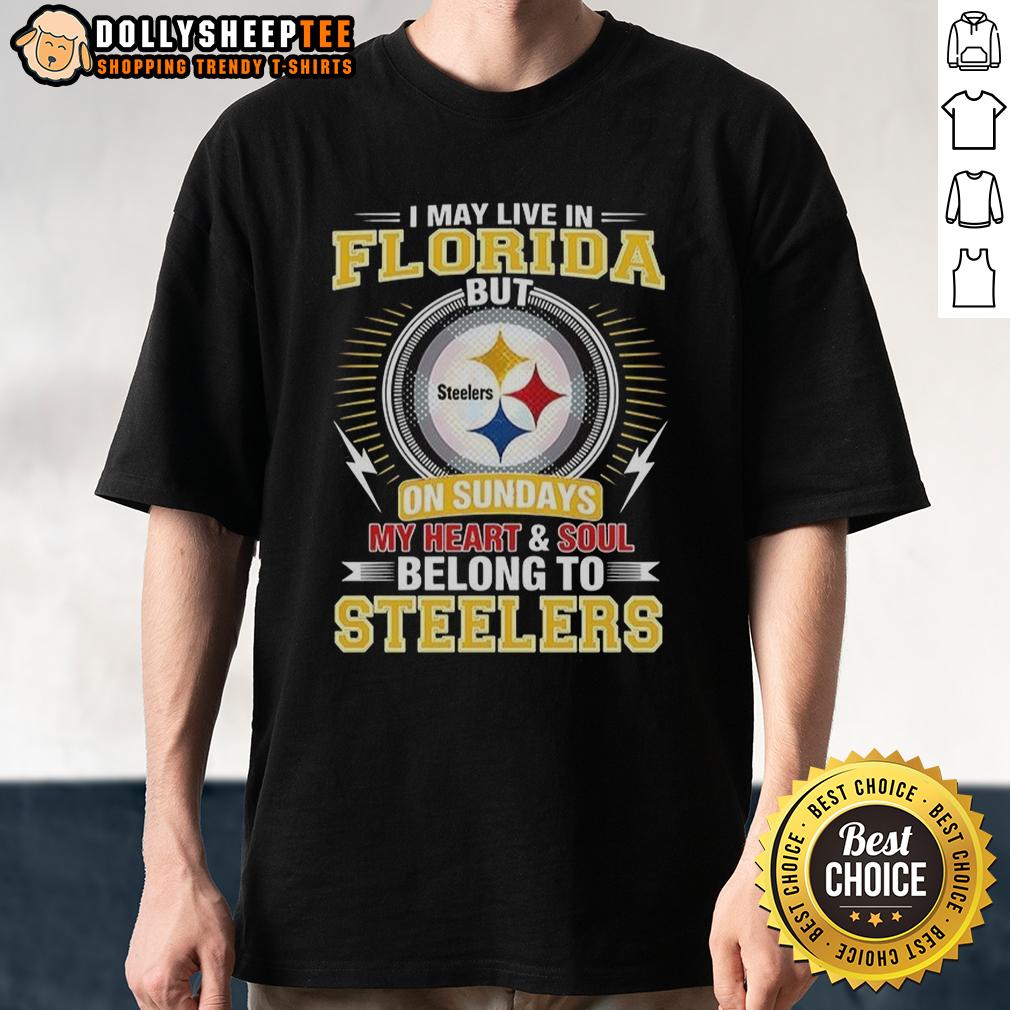 Official Pittsburgh Steelers NFL I May Live In Florida On Sundays My Heart And Soul Belong To Steelers T-Shirt Alt Text: Official Pittsburgh Steelers NFL T-shirt: 'I May Live In Florida, But My Heart Belongs To Steelers' design.