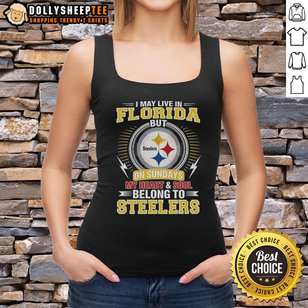 Official Pittsburgh Steelers NFL I May Live In Florida On Sundays My Heart And Soul Belong To Steelers Tank Top Alt Text: Pittsburgh Steelers tank top with 'I May Live In Florida On Sundays, My Heart Belongs To Steelers' design.