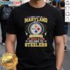 Alt Text: Official Pittsburgh Steelers NFL shirt saying 'I May Live In Maryland On Sundays My Heart And Soul Belong To Steelers'