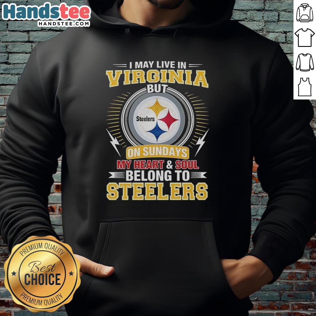 official-pittsburgh-steelers-nfl-i-may-live-in-virginia-on-sundays-my-heart-and-soul-belong-to-steelers-hoodie Official Pittsburgh Steelers NFL hoodie featuring 'I may live in Virginia, but my heart belongs to Steelers' design.