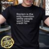 Official Racism Is The Only Invention White People Won't Take Credit For T-Shirt design featuring bold text and a statement graphic.