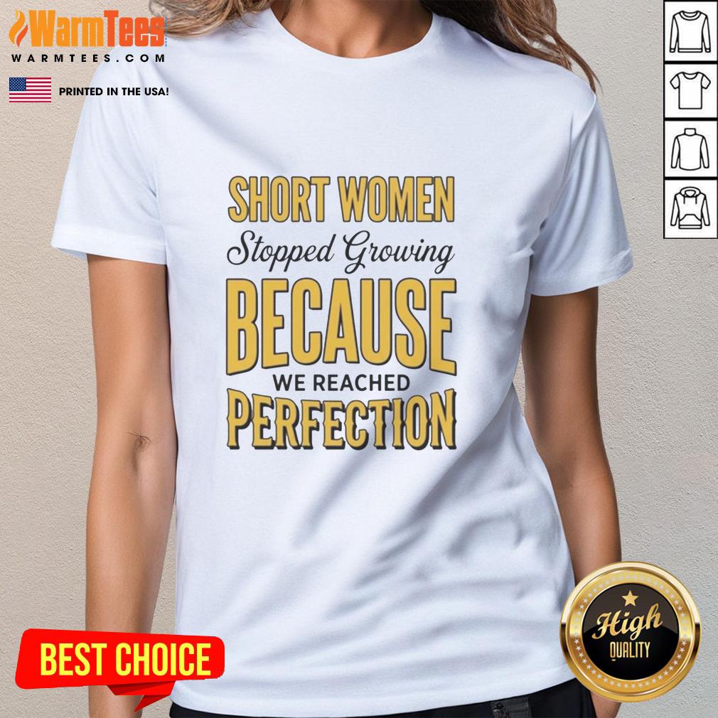 official-short-women-stopped-growing-because-we-reached-perfection-ladies-tee Official Short Women T-shirt: 'Stopped Growing Because We Reached Perfection' - Stylish tee for confident ladies.