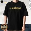 Official The Architect From Barcelona To Paris T-Shirt featuring a stylish design celebrating architectural inspiration.