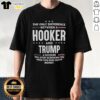 Official The Only Difference Between A Hooker And Trump T-Shirt design featuring bold text and political satire imagery.