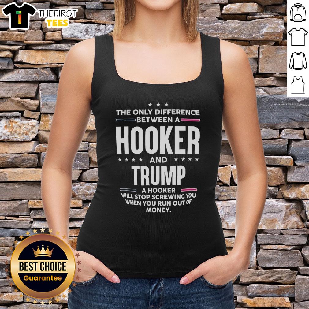 official-the-only-diference-between-a-hooker-and-trump-a-hooker-tank-top Official 'The Only Difference Between A Hooker and Trump' tank top design showcasing bold text and graphic elements.