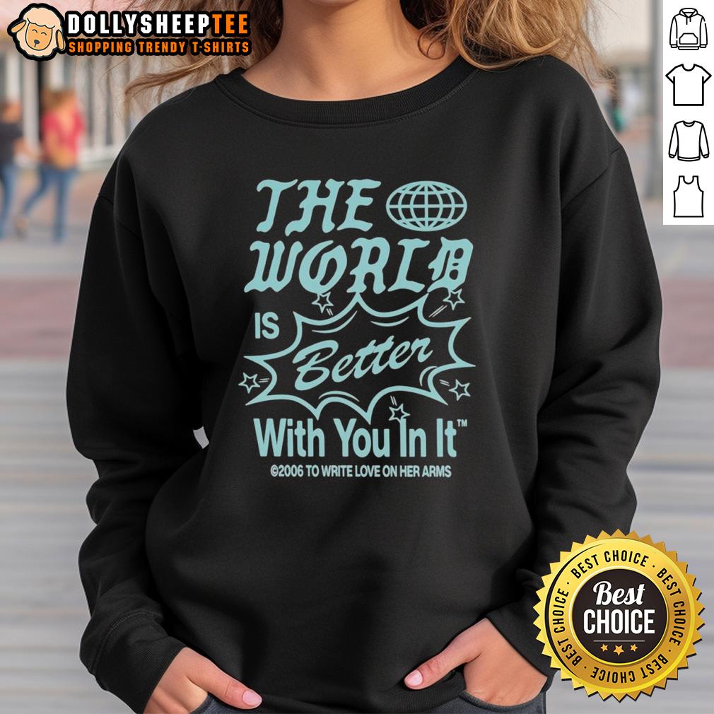 Official The World Is Better With You In It Y2K6 Sweatshirt Official 'The World Is Better With You In It' Y2K6 sweatshirt featuring a stylish design and vibrant colors for casual wear.