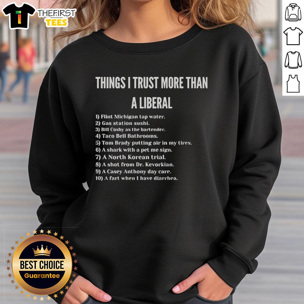 official-things-i-trust-more-than-a-liberal-gas-station-sushi-sweatshirt Official Things I Trust More Than A Liberal Gas Station Sushi Sweatshirt with humorous design and bold lettering.