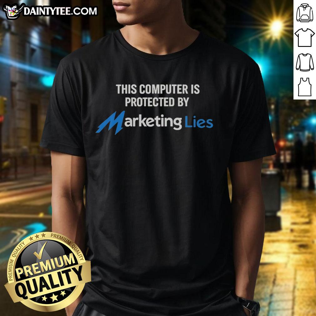 official-this-computer-is-protected-by-marketing-lies-t-shirt-1 Official This Computer Is Protected By Marketing Lies T-Shirt featuring a humorous design for tech-savvy marketers.