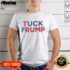 Alt Text: Official Tuck Frump Fck Trump T-Shirt featuring bold text design, perfect for expressing anti-Trump sentiments.