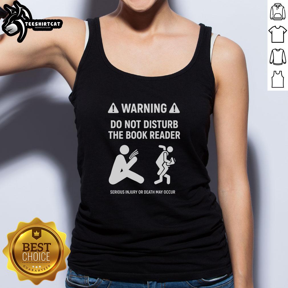 official-warning-do-not-disturb-the-book-reader-serious-injury-or-death-may-occur-tank-top Official warning tank top: 'Do Not Disturb The Book Reader - Serious Injury Or Death May Occur' for book lovers.