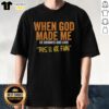 Alt Text: Vintage 'When God Made Me Funny This Will Be Fun' T-Shirt showcasing a humorous design, perfect for comedy lovers.