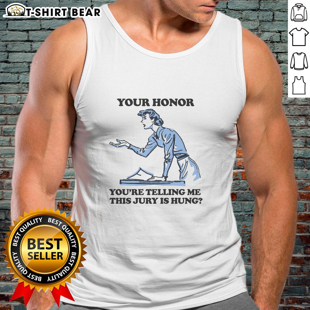 Official Your Honor You'Re Telling Me This Jury Is Hung Tank Top Alt Text: Official Your Honor You're Telling Me This Jury Is Hung tank top featuring humorous courtroom design.