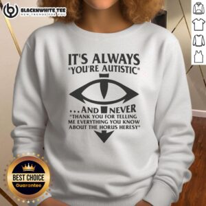 Autistic sweatshirt featuring 'Pretty, It's Always You' design, perfect for expressing individuality and embracing uniqueness.