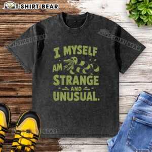 Good I Myself Am Strange And Unusual washed t-shirt featuring a quirky design for unique fashion lovers.