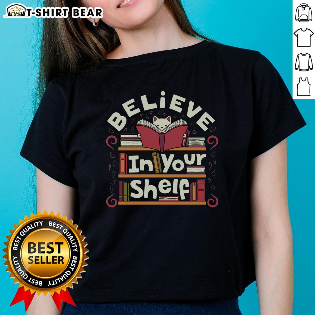 Original Believe In Your Shelf Cat Ladies Tee Original Believe In Your Shelf Cat Ladies Tee featuring playful cat graphics, perfect for cat lovers and enthusiasts.