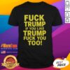Original Fck Trump If You Like Trump F*ck You Too sarcastic political t-shirt design in bold typography.
