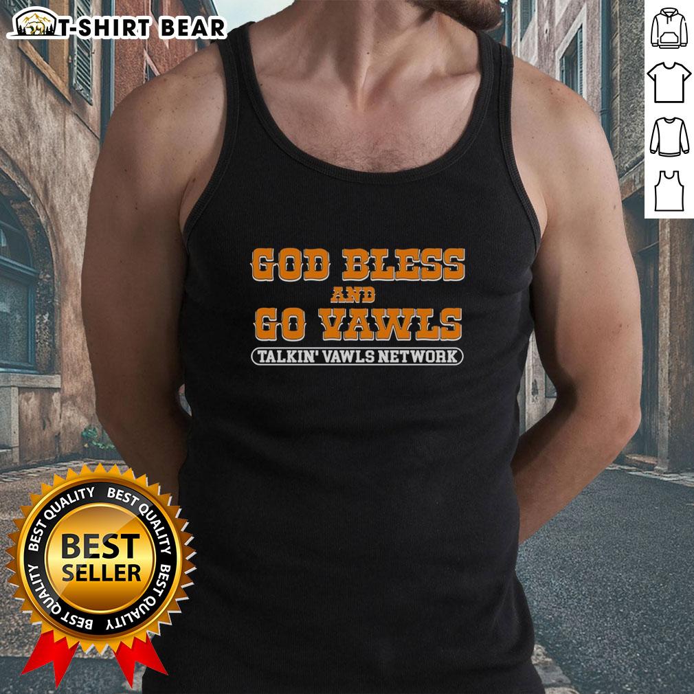 Original God Bless And Go Vawls Talkin Vawls Network Tennessee Volunteers Fan Tank Top Original God Bless and Go Vawls tank top for Tennessee Volunteers fans, perfect for game day and showcasing team spirit.