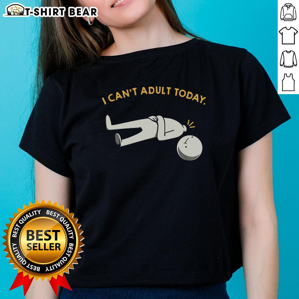 Original I Can'T Adult Today Funny Ladies Tee Funny Ladies Tee featuring 'I Can't Adult Today' design, perfect for casual wear and humor enthusiasts.