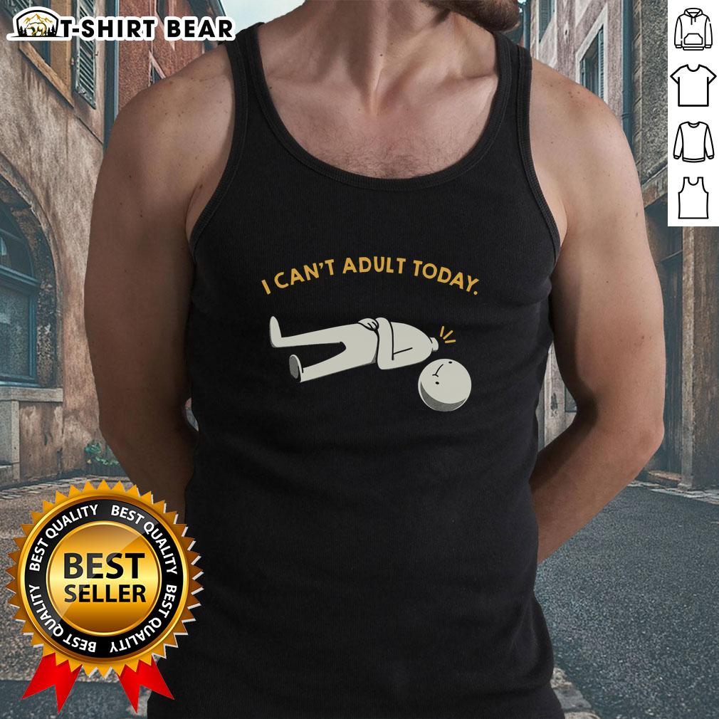 Original I Can'T Adult Today Funny Tank Top Funny tank top featuring 'I Can't Adult Today' text, perfect for casual wear and showcasing a humorous attitude.