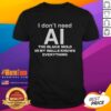 Alt Text: Original 'I Don't Need AI The Black Mold In My Walls Knows Everything' T-Shirt featuring a humorous design.