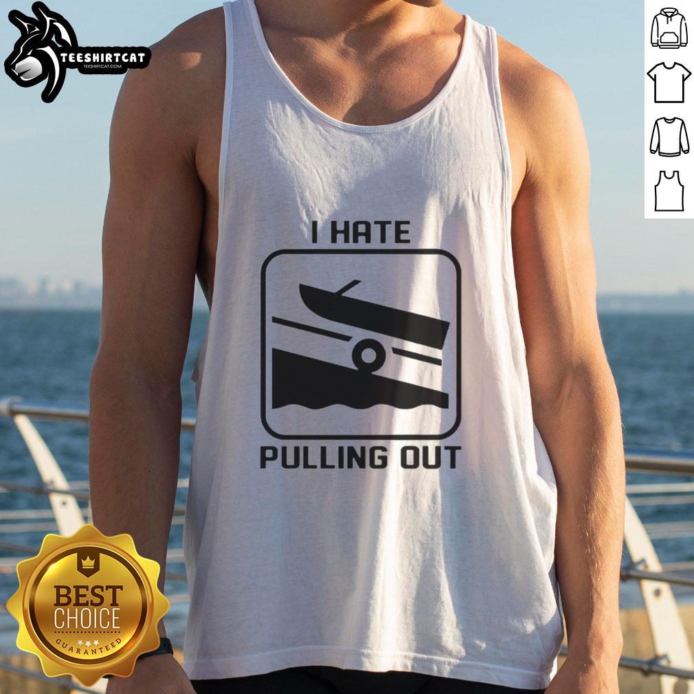 original-i-hate-pulling-out-boat-tank-top Original I Hate Pulling Out Boat Tank Top featuring a humorous design, perfect for summer and boating enthusiasts.