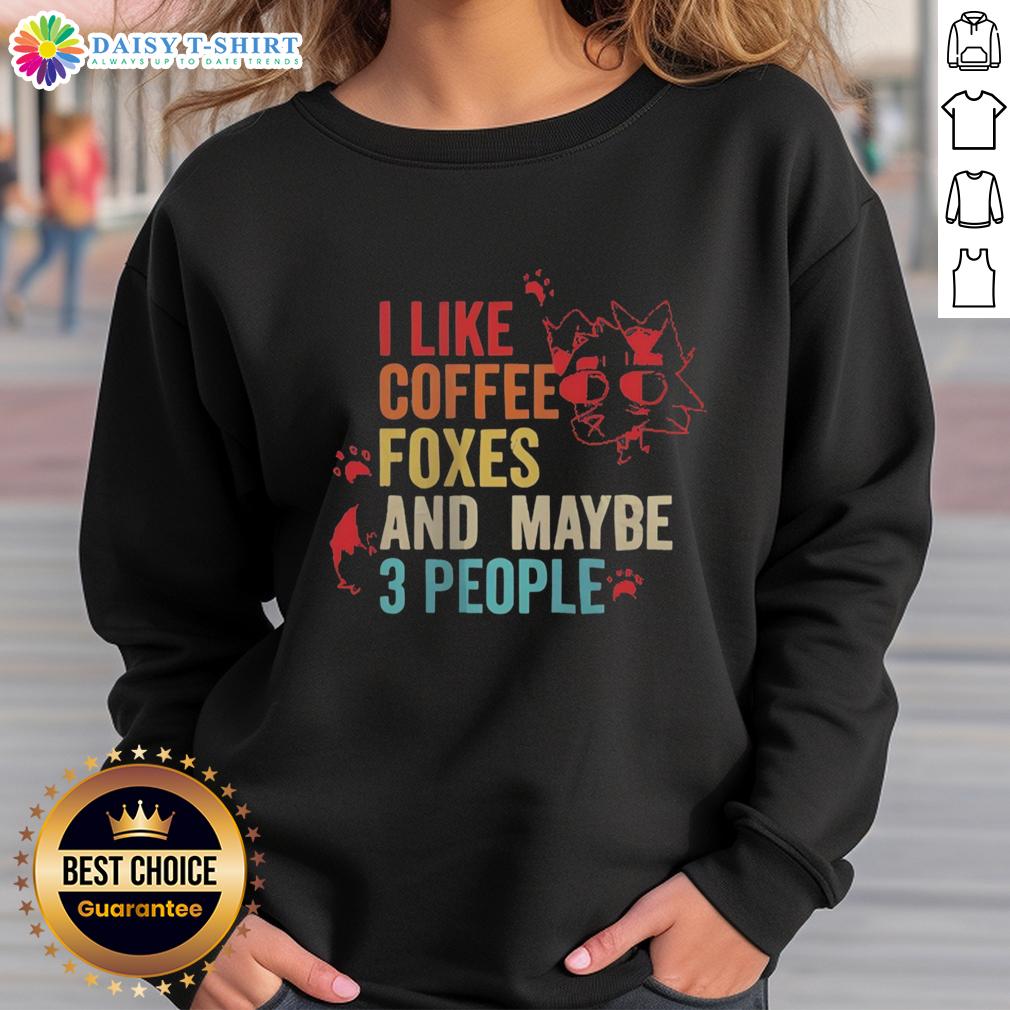 Original I Like Coffee Foxes And Maybe 3 People Vintage Sweatshirt Vintage sweatshirt featuring 'I Like Coffee, Foxes, and Maybe 3 People' design for cozy coffee lovers and fox enthusiasts.
