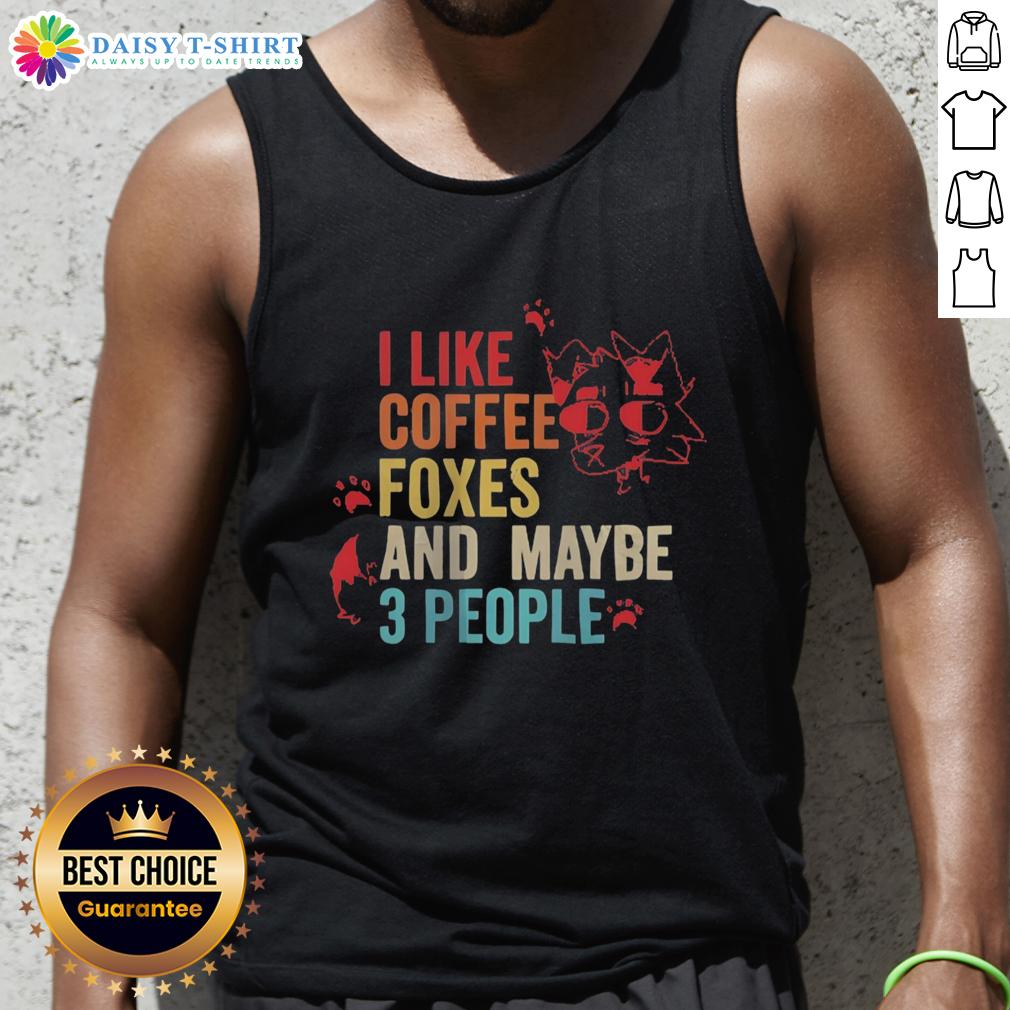 Original I Like Coffee Foxes And Maybe 3 People Vintage Tank Top Vintage tank top featuring 'I Like Coffee, Foxes, and Maybe 3 People' design, perfect for coffee lovers and fox enthusiasts.