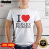 Alt Text: Original I Love Freaky Women T-Shirt featuring a lovely heart shape design, perfect for unique fashion lovers.