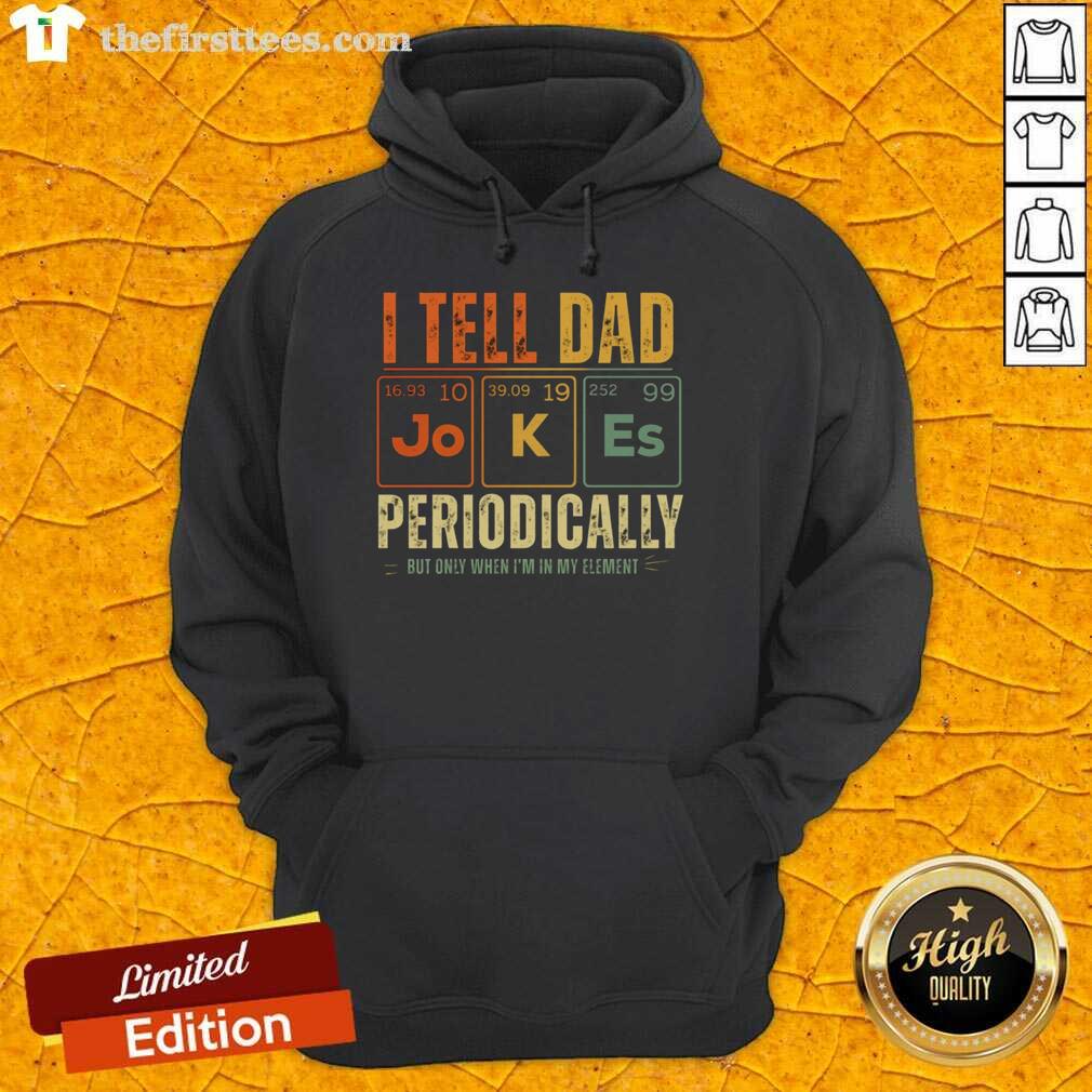 original-i-tell-dad-jokes-periodically-hoodie Original I Tell Dad Jokes Periodically Hoodie featuring a humorous design perfect for dad joke lovers.