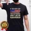 Original 'If You Don't Like Trump Then You Probably Won't Like Me And Im OK With That' Political T-Shirt design.