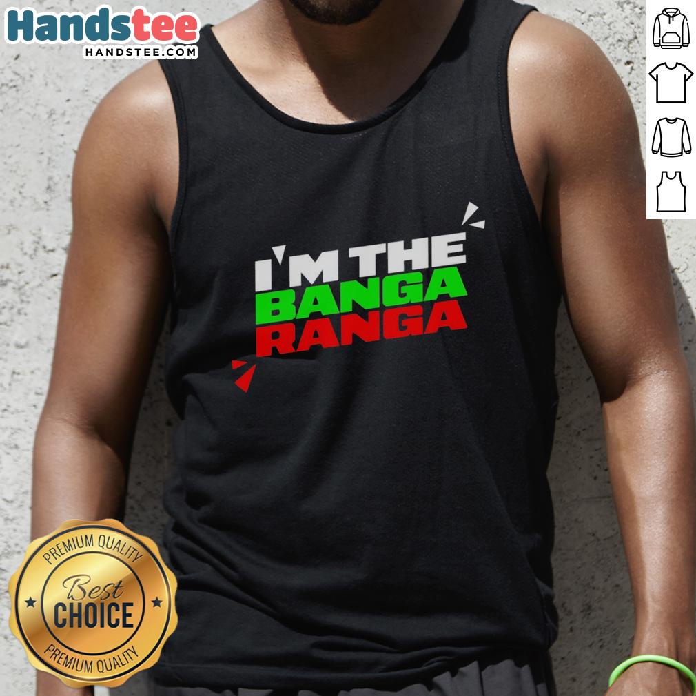 original-im-the-banga-ranga-tank-top Alt Text: Stylish original Im The Banga Ranga tank top featuring vibrant colors and a trendy design for summer fashion.
