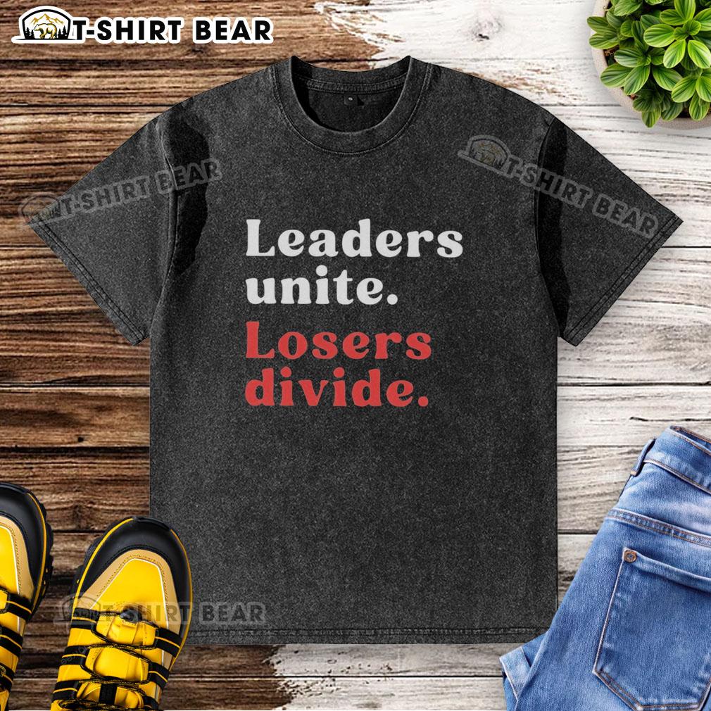 Original Leaders Unite Losers Divide Washed T Shirt Original Leaders Unite Losers Divide washed t-shirt featuring a motivational graphic design for casual wear.