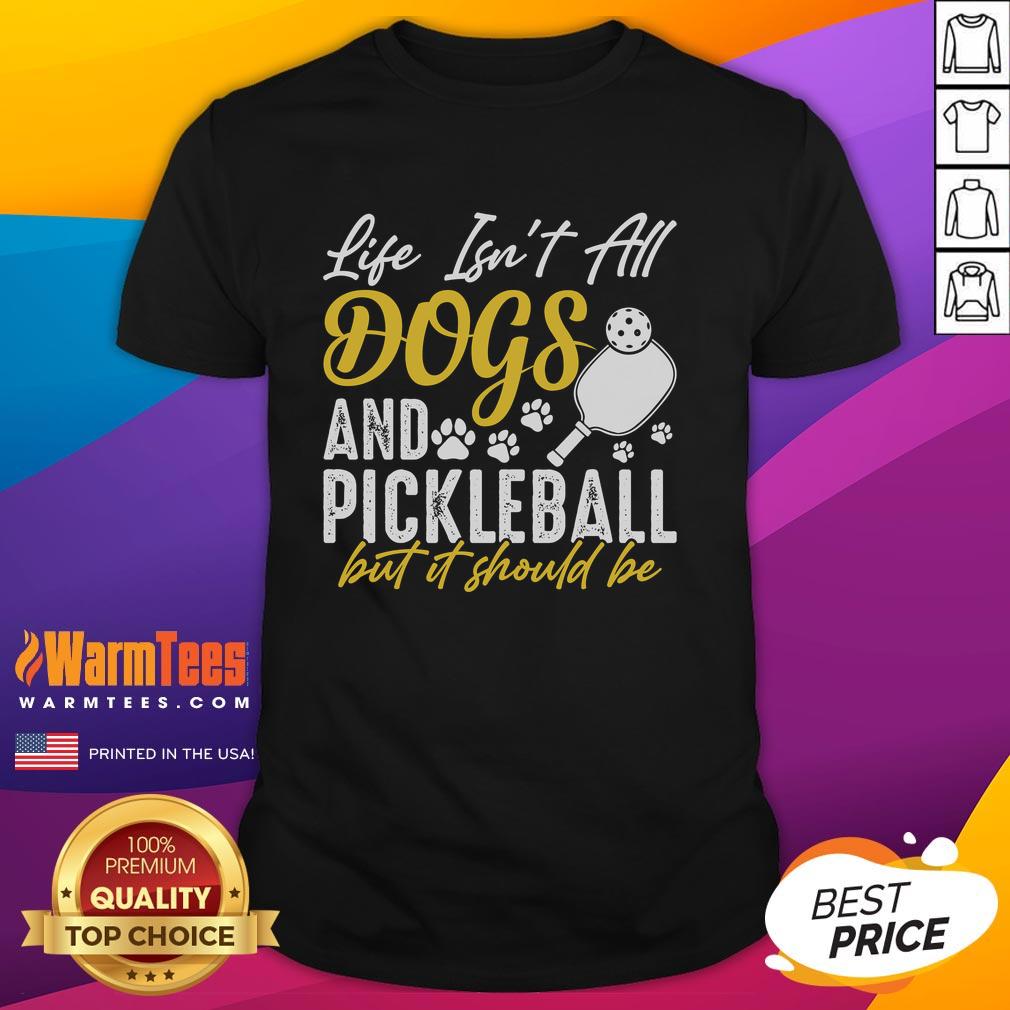 original-life-isnt-all-dogs-and-pickleball-but-it-should-be-t-shirt Original Life Isn't All Dogs And Pickleball But It Should Be T-Shirt featuring a fun graphic design for pet and sports lovers.