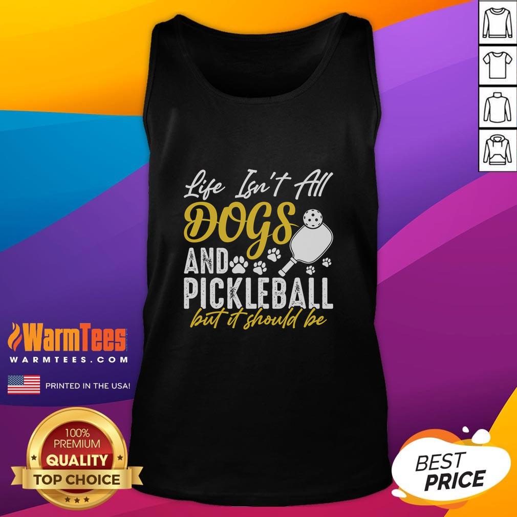 original-life-isnt-all-dogs-and-pickleball-but-it-should-be-tank-top Original Life Isn't All Dogs and Pickleball But It Should Be Tank Top featuring a fun and playful design.