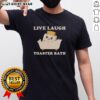Original Live Laugh Toaster Bath Funny T-Shirt featuring a playful toaster graphic and humorous text design.