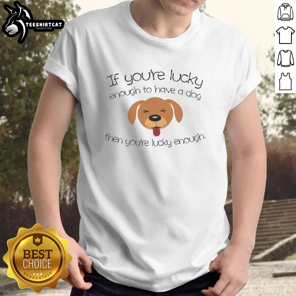 original-lucky-enough-to-have-a-dog-cute-dog-face-t-shirt Original Lucky Enough To Have A Dog Cute Dog Face T-Shirt featuring an adorable dog face design on a stylish tee.
