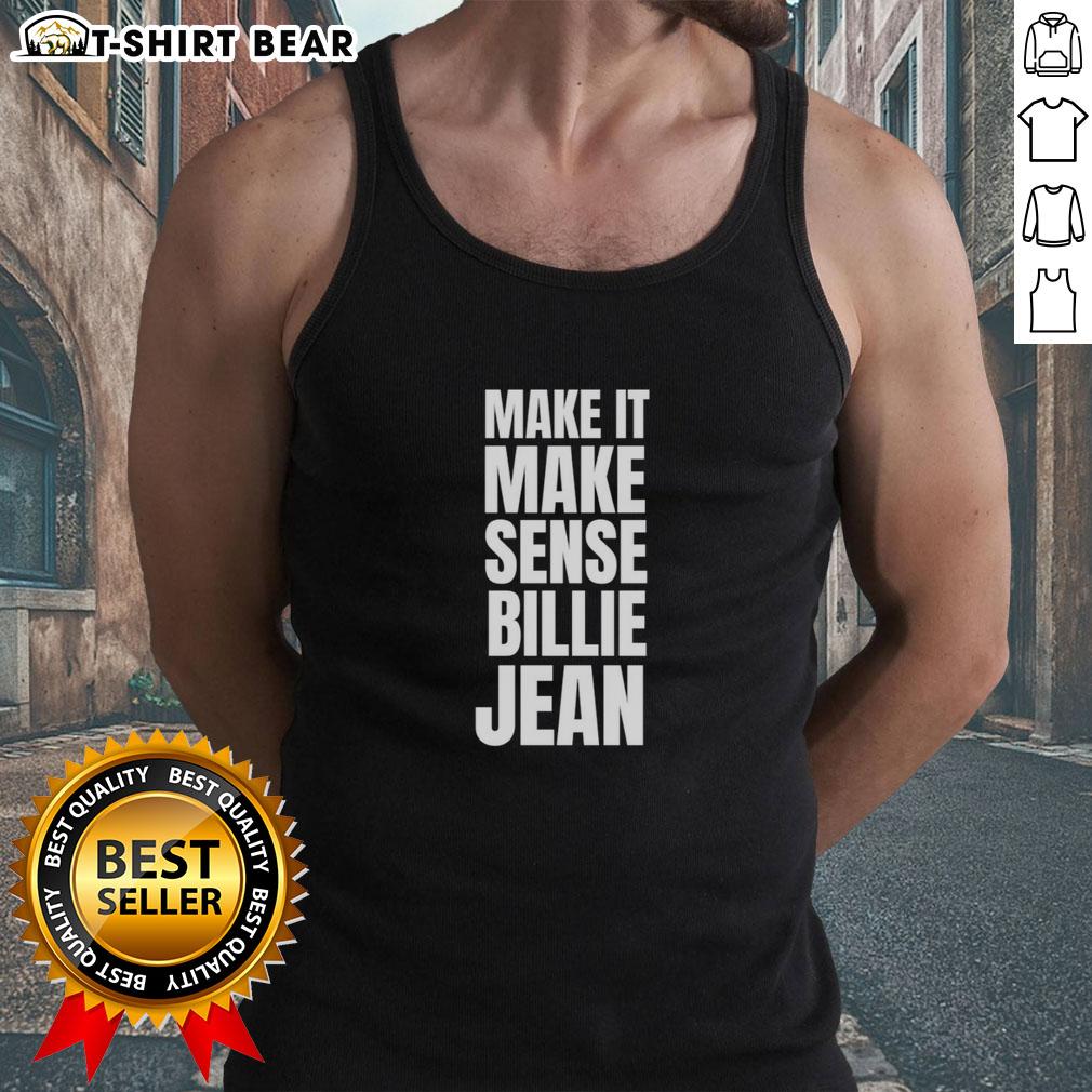 Original Make It Make Sense Billie Jean Tank Top Original Make It Make Sense Billie Jean Tank Top featuring a stylish design, perfect for casual wear and music fans.