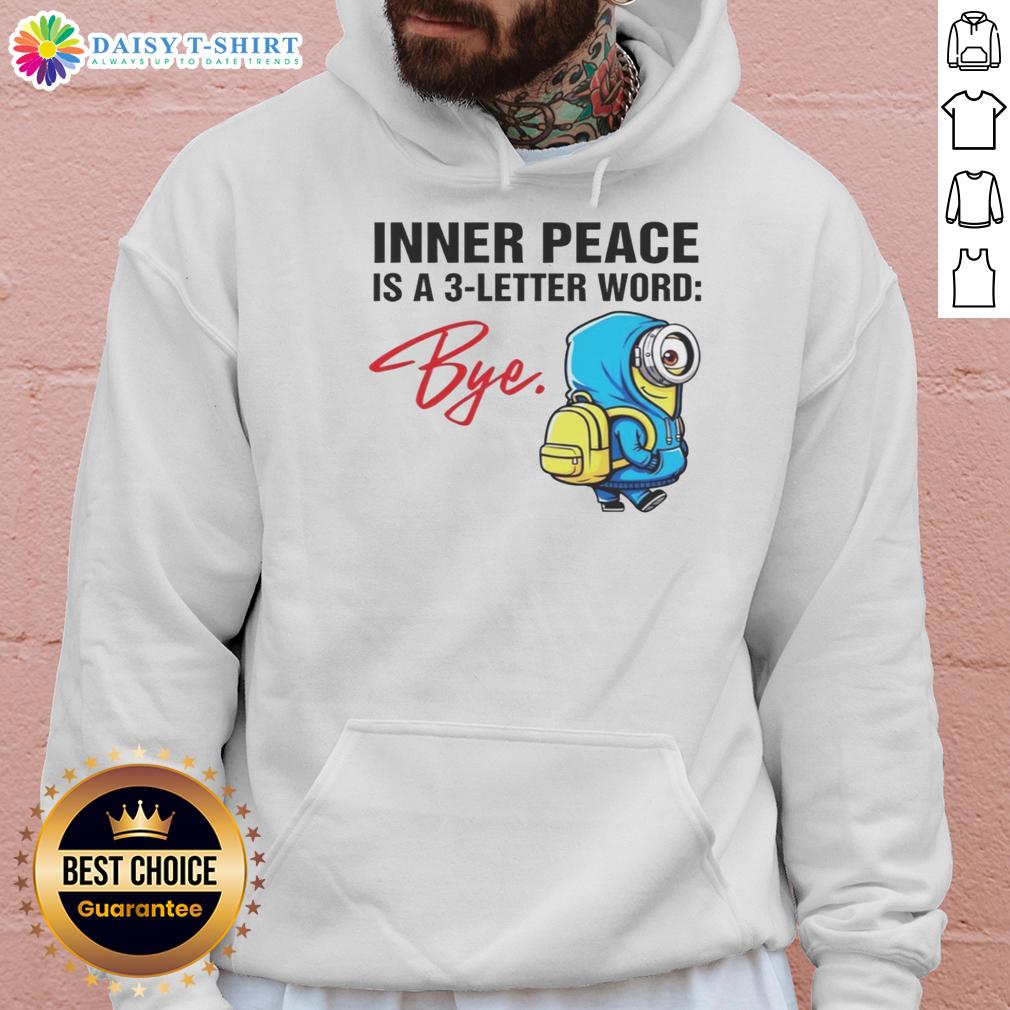 Original Minion Inner Peace Is A 3 Letter Word Bye Hoodie Alt Text: Original Minion Inner Peace Is A 3 Letter Word Bye Hoodie featuring a vibrant graphic design and cozy fit.