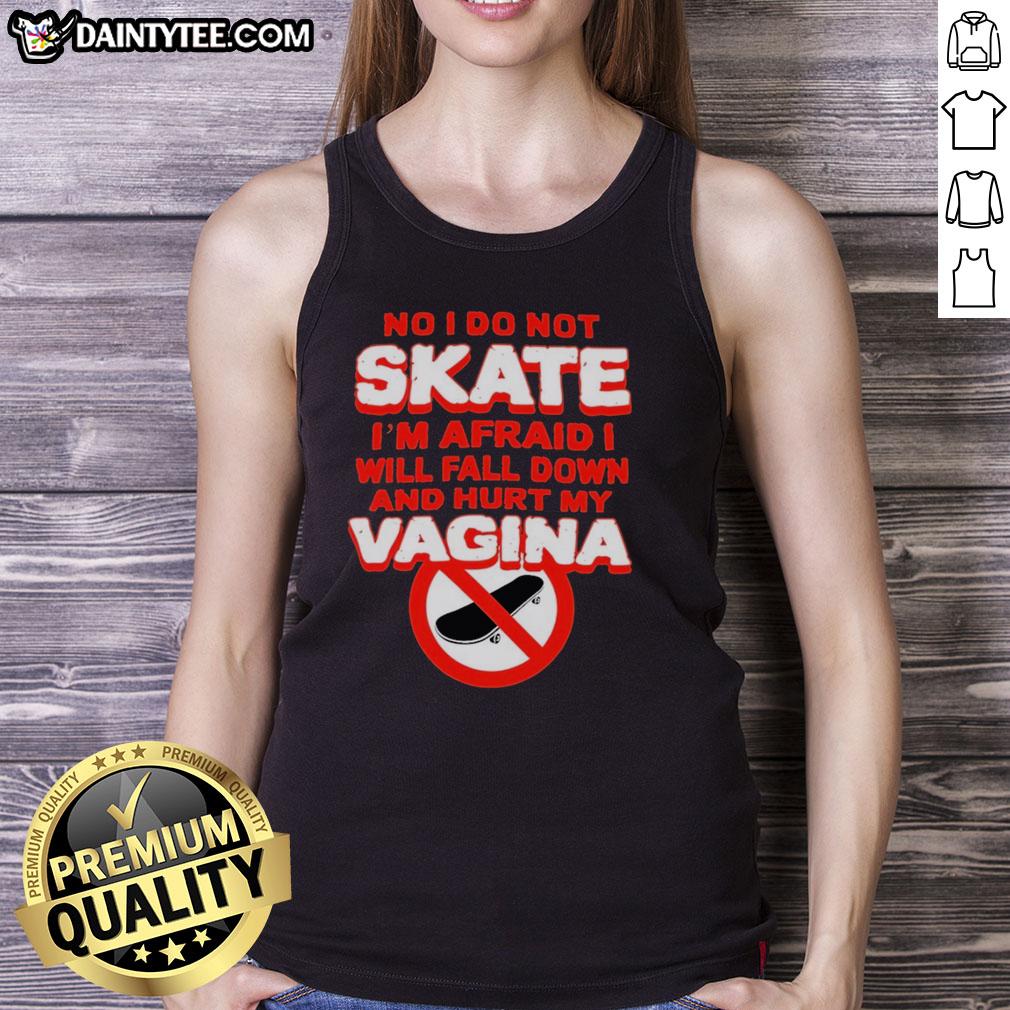 original-no-i-do-not-skate-im-afraid-i-will-fall-down-and-hurt-my-vagina-tank-top Original 'No, I Do Not Skate' tank top featuring humorous text about fear of falling, perfect for casual wear enthusiasts.