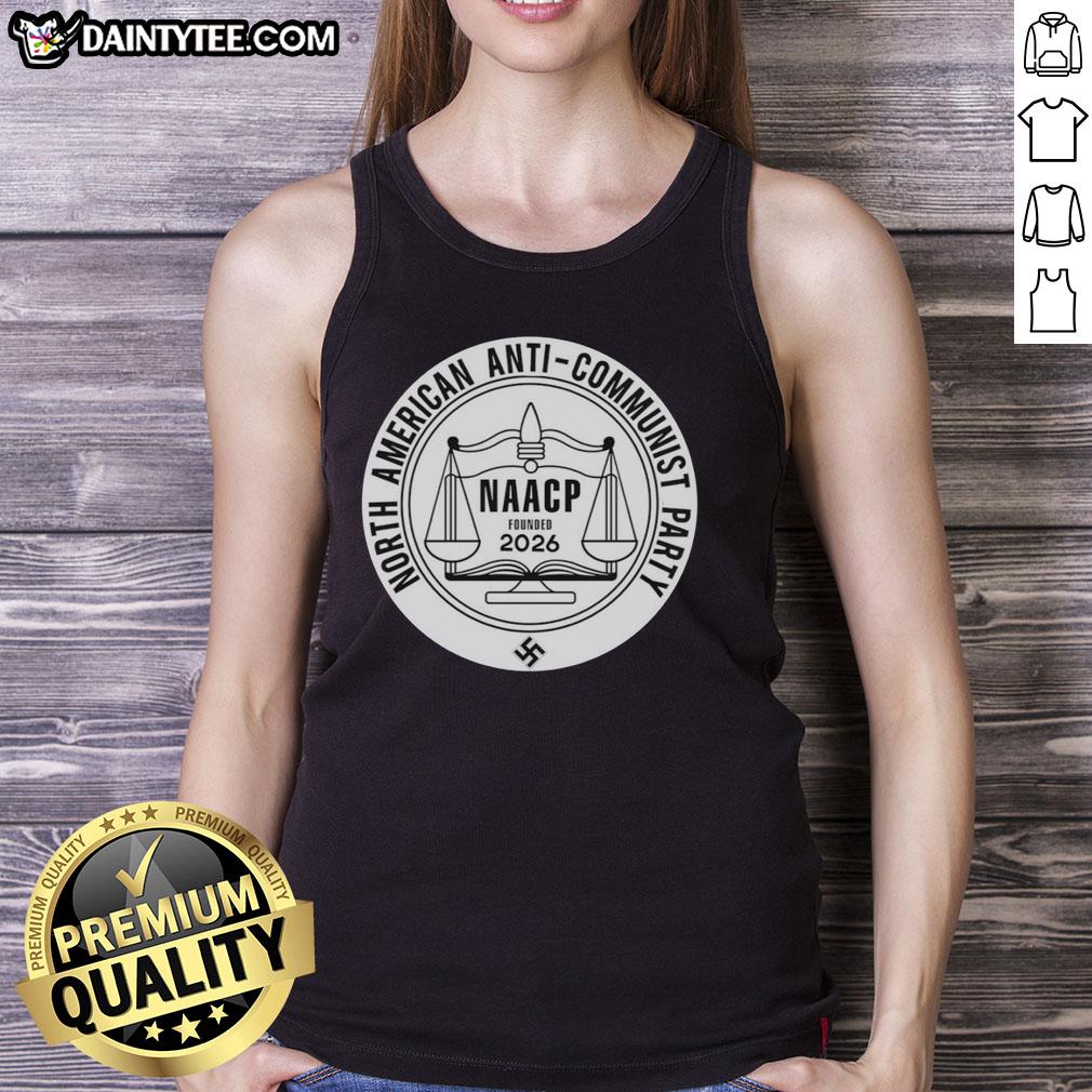 original-north-american-anti-communist-party-naacp-founded-2026-tank-top Original North American Anti-Communist Party NAACP Founded 2026 tank top featuring bold graphics and a patriotic design.