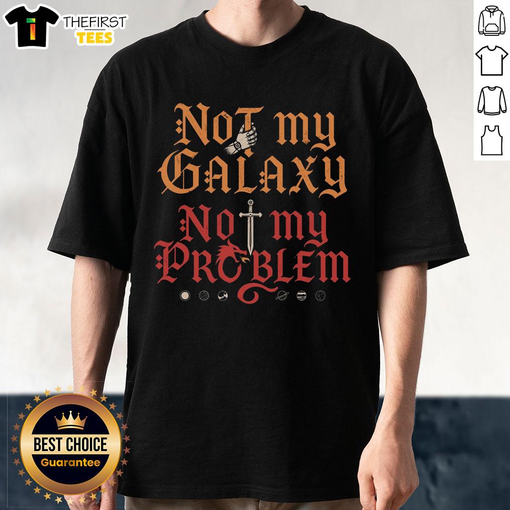 original-not-my-galaxy-not-my-problem-t-shirt-1 Original Not My Galaxy Not My Problem T-Shirt featuring a humorous space-themed graphic design in vibrant colors.