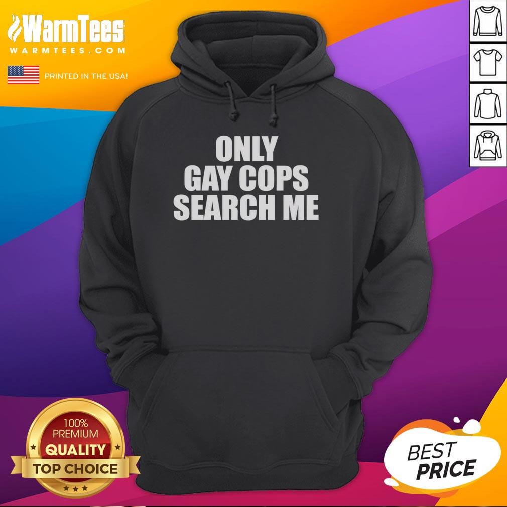 original-only-gay-cops-search-me-hoodie Original Only Gay Cops Search Me Hoodie featuring a vibrant design, perfect for LGBTQ+ pride and casual wear.