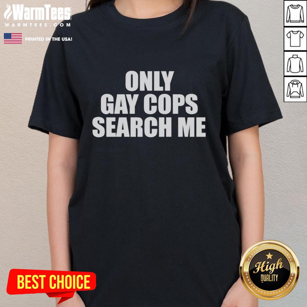 original-only-gay-cops-search-me-ladies-tee Original Only Gay Cops Search Me Ladies Tee featuring a colorful graphic design and vibrant colors for pride celebrations.