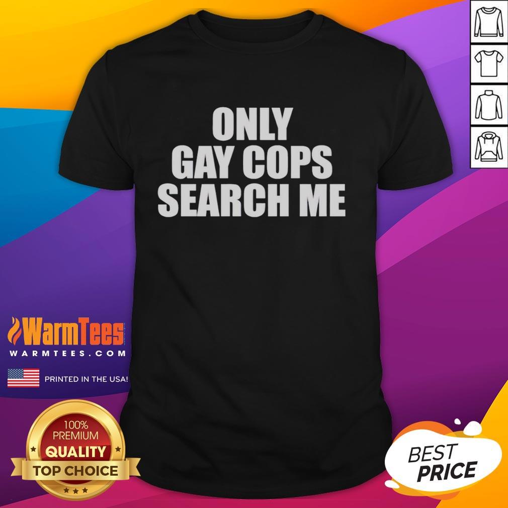 original-only-gay-cops-search-me-t-shirt-1 Original Only Gay Cops Search Me T-Shirt featuring a colorful design promoting LGBTQ+ pride and inclusivity.