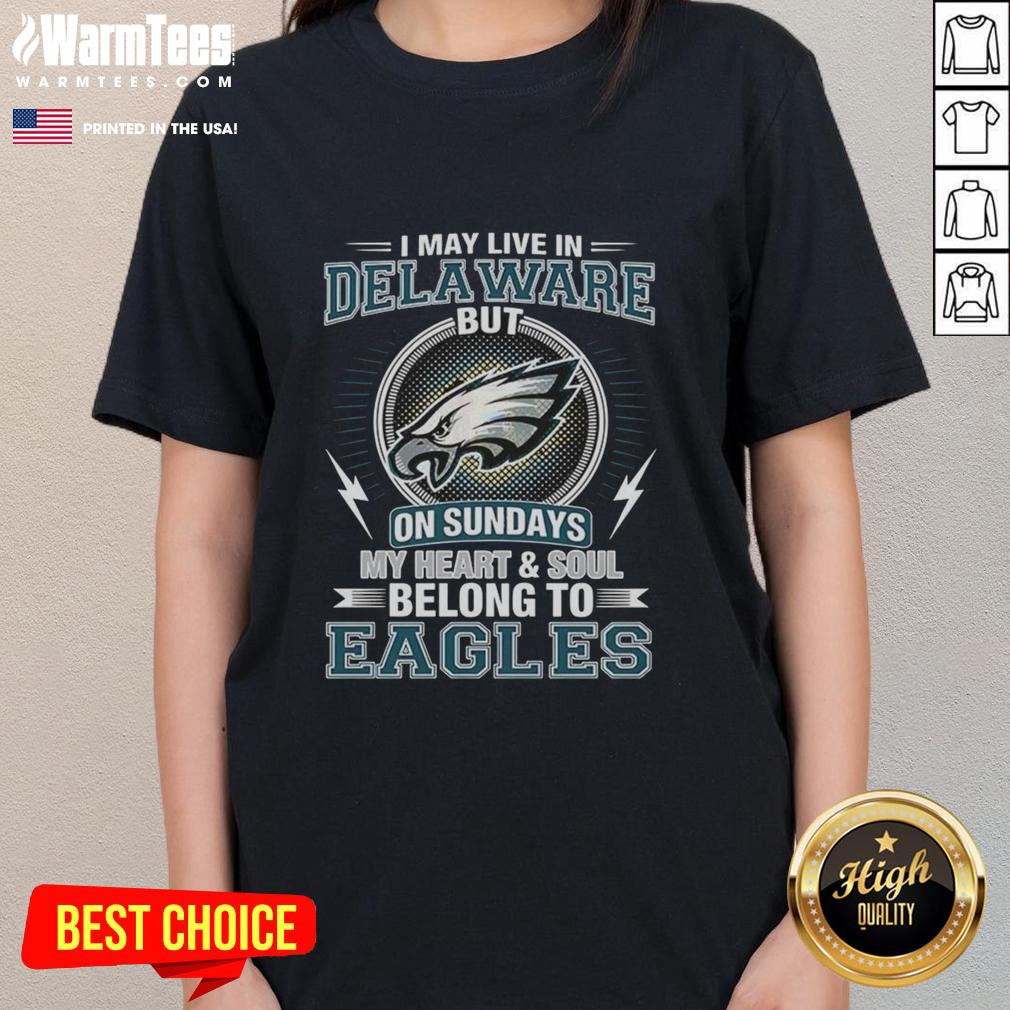 original-philadelphia-eagles-nfl-i-may-live-in-delaware-on-sundays-my-heart-and-soul-belong-to-eagles-ladies-tee Alt Text: Original Philadelphia Eagles NFL ladies tee with 'My heart and soul belong to Eagles' slogan, perfect for fans.
