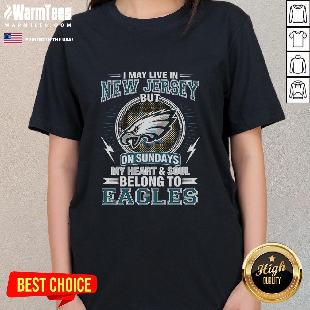 original-philadelphia-eagles-nfl-i-may-live-in-new-jersey-on-sundays-my-heart-and-soul-belong-to-eagles-ladies-tee Alt Text: Original Philadelphia Eagles NFL ladies tee featuring 'My heart and soul belong to Eagles' design.