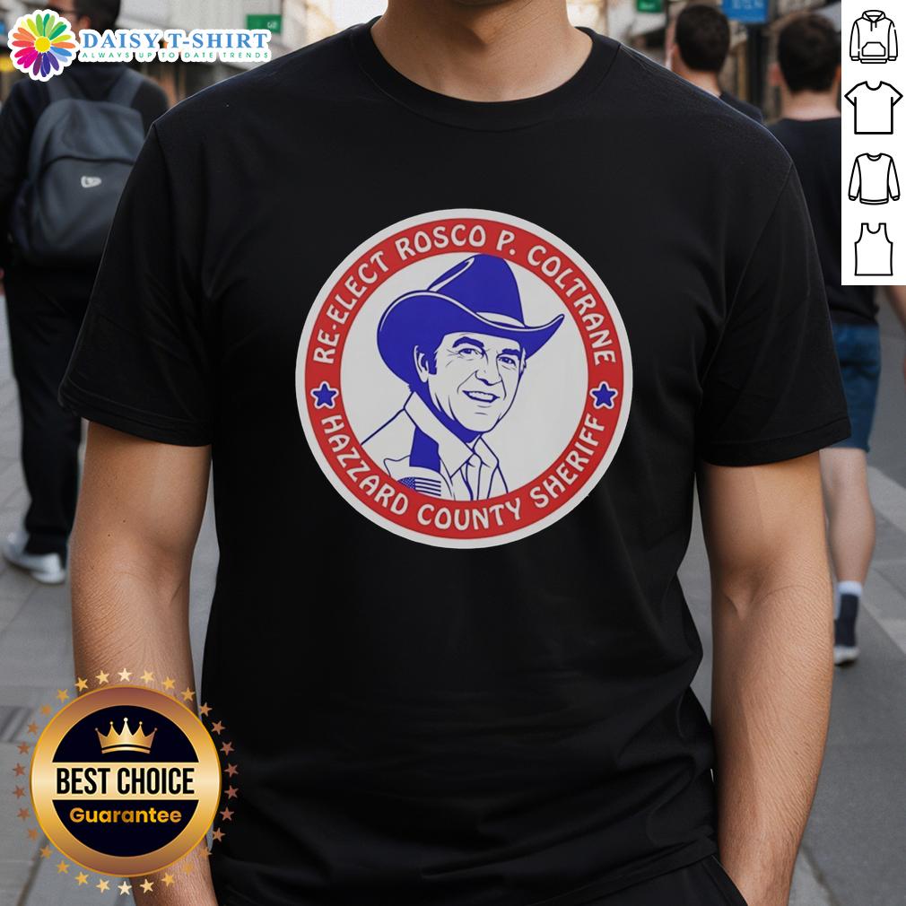 Original Re-Elect Rosco P Coltrane For Hazzard County Sheriff Campaign Logo T-Shirt Original Re-Elect Rosco P Coltrane for Hazzard County Sheriff campaign logo T-shirt featuring vibrant design and bold text.
