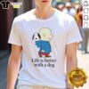 Alt Text: Original Snoopy and Charlie Brown Life Is Better With A Dog T-Shirt featuring iconic characters and vibrant design.