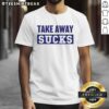 Original Take Away Sucks T-Shirt in bold print, perfect for casual wear and expressing your love for food culture.