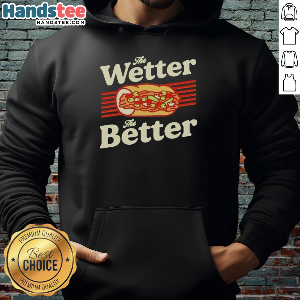 original-the-wetter-the-better-italian-beef-funny-foodie-chicago-hoodie Funny Chicago hoodie featuring 'The Wetter, The Better' Italian Beef design, perfect for foodie enthusiasts.